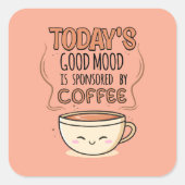 Today's Good Mood Is Sponsored By Coffee スクエアシール (正面)