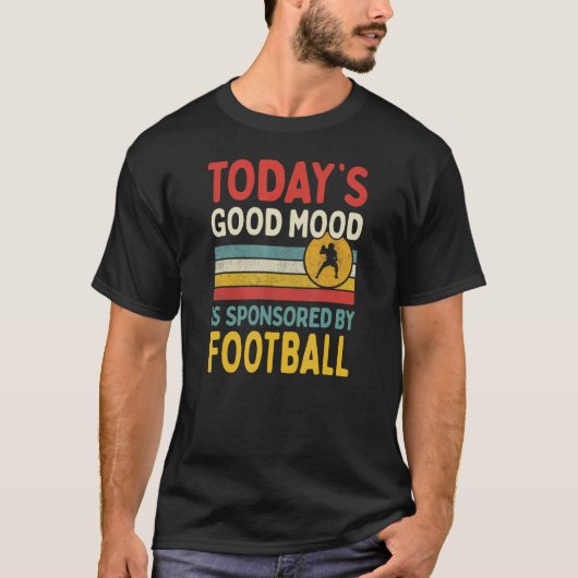 Today's Good Mood Is Sponsored By Football Tシャツ (正面)
