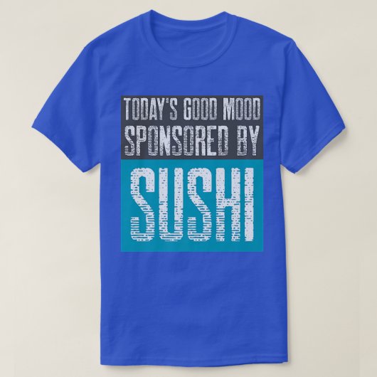 Today's Good Mood Sponsored by Sushi  Sashimi in J Tシャツ (デザイン正面)
