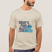 TODAY'S PAIN TOMORROW'S STRENGTH Motivational D-03 Tシャツ (正面)