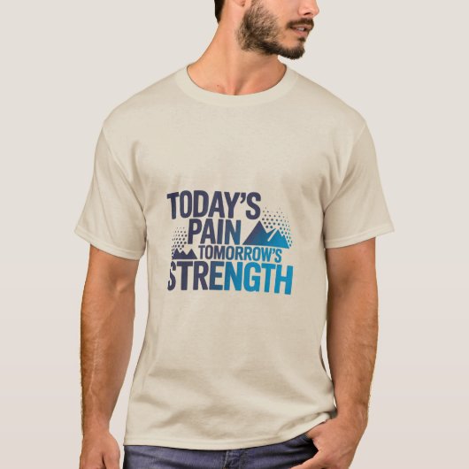 TODAY'S PAIN TOMORROW'S STRENGTH Motivational D-03 Tシャツ (正面)
