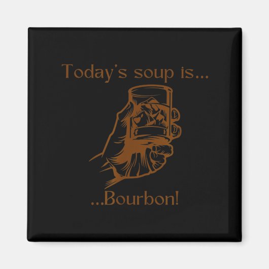 Today's Soup Is Bourbon Funny Lover Bourbon Gl Vin マグネット (正面)
