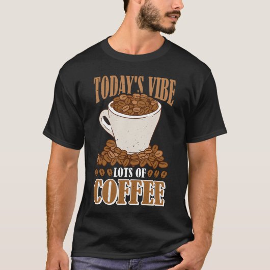 Todays Vibe Lots Of Coffee family Tシャツ (正面)
