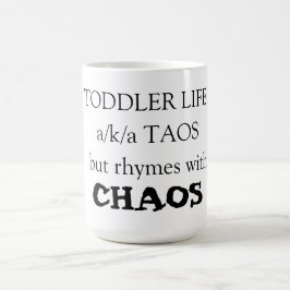 Toddler Life a/k/a TaosがCHAOSで韻を踏む コーヒーマグカップ