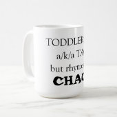 Toddler Life a/k/a TaosがCHAOSで韻を踏む コーヒーマグカップ (正面左)