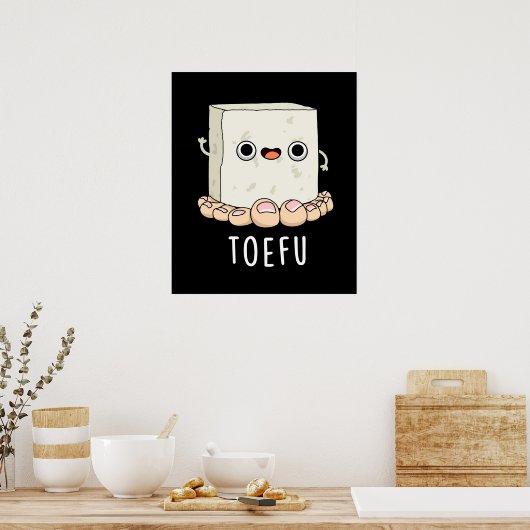 Toe-fu Funny Tofu Toe Pun ポスター (キッチン)
