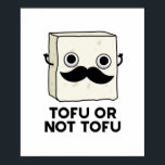 Tofu Or Not Tofu Funny Shakespeare Food Pun ポスター<br><div class="desc">Tofu Or Not Tofu Funny Shakespeare Food Pun features a cute tofu with moustache spouting a wee bit of Shakespeare. Perfect pun gift for family and friends who love cute food tofu puns.</div>