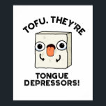 Tofu. They're Tongue Depressors Funny Food Pun  ポスター<br><div class="desc">Tofu. They're Tongue Depressors Funny Food Pun features a cute cube of tofu sticking out his tongue! Perfect pun gift for family and friends who love cute food tofu puns.</div>