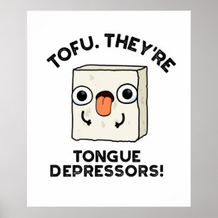 Tofu. They're Tongue Depressors Funny Food Pun  ポスター