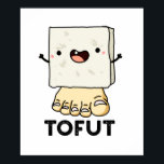Tofut Funny Tofu Pun  ポスター<br><div class="desc">Tofut Funny Tofu Pun features a cute tofu with one foot . Perfect pun gift for family and friends who love cute food tofu puns.</div>