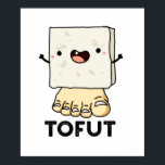 Tofut Funny Tofu Pun  ポスター<br><div class="desc">Tofut Funny Tofu Pun features a cute tofu with one foot . Perfect pun gift for family and friends who love cute food tofu puns.</div>