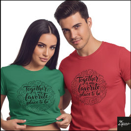 Together Is Favorite Place Quote Art Tシャツ