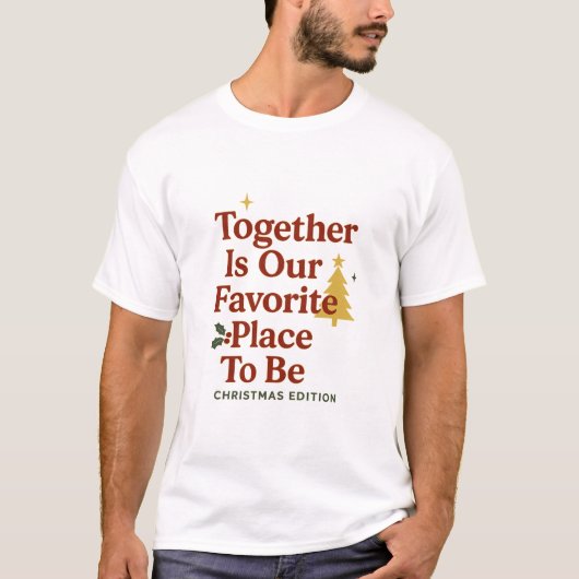 Together Is Our Favorite Place To Be Tシャツ (正面)