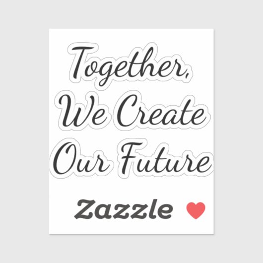 Together, We Create Our Future シール (シート)
