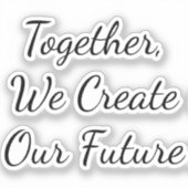 Together, We Create Our Future シール (正面)