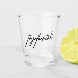 Togetherish Shot Glass - おもしろい & よくはしゃぐ Barware ショットグラス