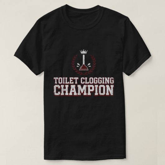 Toilet Clogging Champion Funny T-Shirt Tシャツ (デザイン正面)