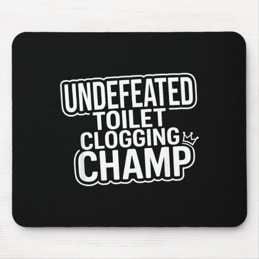 Toilet Clogging Champion Undefeated マウスパッド (正面)