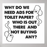 Toilet Paper Ads Funny Poster ポスター<br><div class="desc">DON’T SEE IT? STILL WANT IT? Any of the designs you see here can be customized and put on any of the many Zazzle products! We’ll start on your request as soon as you send it to allangeeD0Tmail@gmailD0Tcom Have you been looking for funny posters and signs on the Internet? Every...</div>