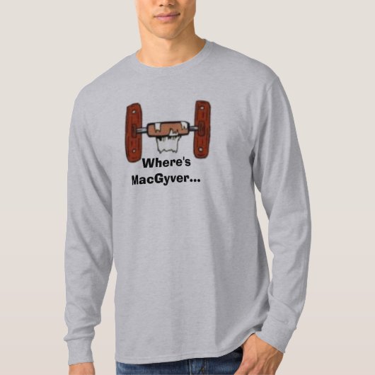 ToiletPaperHolderEmpty、Where'sMacGyver… Tシャツ (正面)