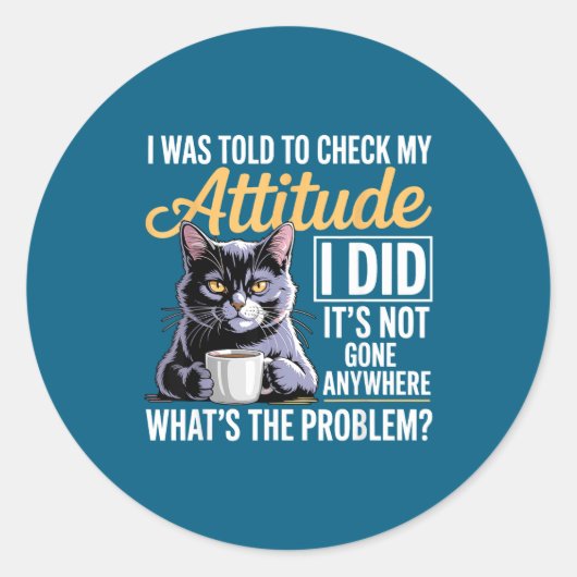 Told Attitude Humor Check I Cat Cat ラウンドシール (正面)