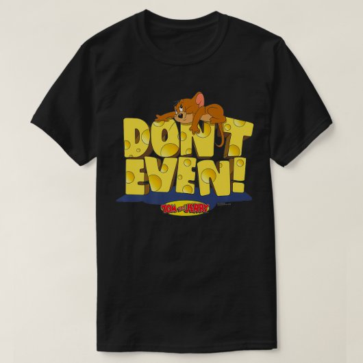 Tom and Jerry Don't Even Premium  Tシャツ (デザイン正面)