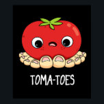 Toma-toes Funny Tomato With Toes Pun Dark BG ポスター<br><div class="desc">Toma-toes Funny Tomato With Toes Pun features an adorable tomatoe who's sprouted toes! Funny Pun gift for family and friends who love tomatoes with toes and puns!</div>