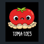 Toma-toes Funny Tomato With Toes Pun Dark BG ポスター<br><div class="desc">Toma-toes Funny Tomato With Toes Pun features an adorable tomatoe who's sprouted toes! Funny Pun gift for family and friends who love tomatoes with toes and puns!</div>