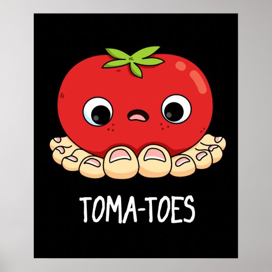 Toma-toes Funny Tomato With Toes Pun Dark BG ポスター (正面)