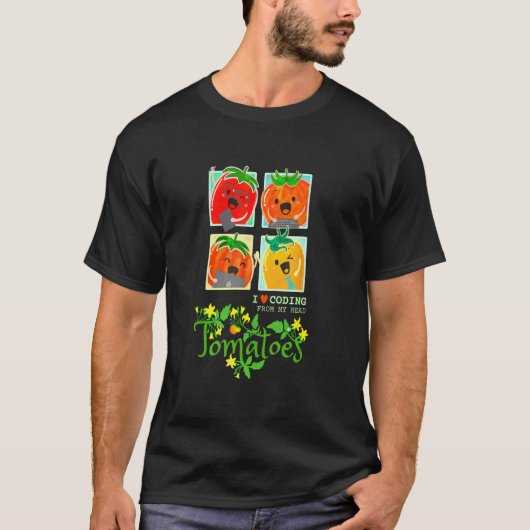 Tomatoes Fruit Pun I Love Coding From Head Sarcast Tシャツ (正面)