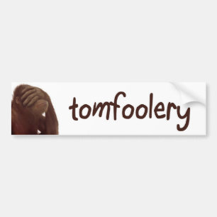 tomfoolery バンパーステッカー