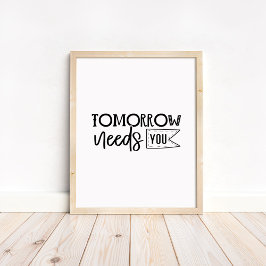 Tomorrow Needs You - シンプルなモチベーショナル・クォート ポスター