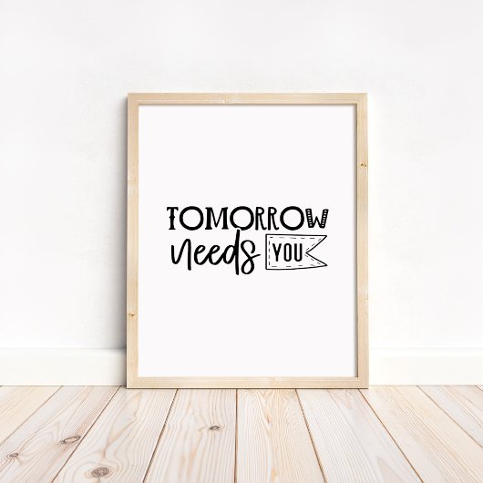 Tomorrow Needs You - シンプルなモチベーショナル・クォート ポスター