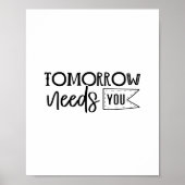 Tomorrow Needs You - シンプルなモチベーショナル・クォート ポスター (正面)