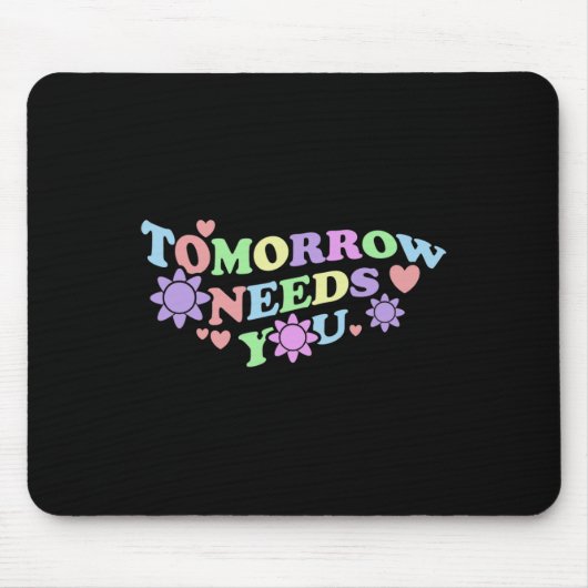 Tomorrow Needs You - 自殺防止啓発 花 マウスパッド (正面)