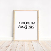 Tomorrow Needs You - Minimalist Motivational Quote ポスター