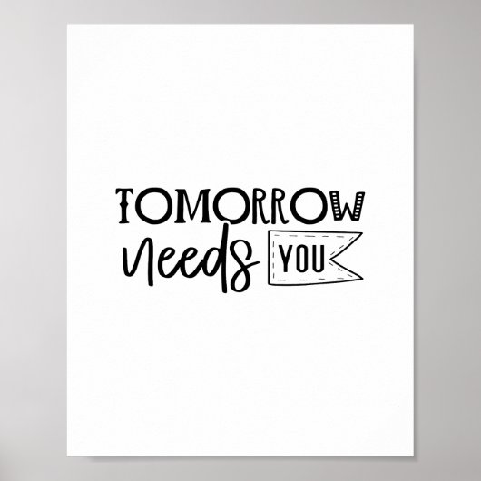 Tomorrow Needs You - Minimalist Motivational Quote ポスター (正面)