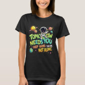 Tomorrow Needs You Motivational Space Astronaut Gr Tシャツ (正面)