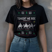 Tonight We Ride 3 Kings Ugly Sweater Christmas Tシャツ