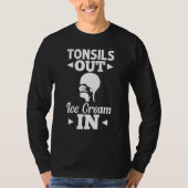 Tonsillectomy Tonsil Removal Recovery Surgery Get  Tシャツ (正面)