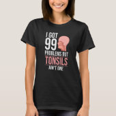 Tonsillectomy Tonsil Removal Recovery Surgery Get  Tシャツ (正面)