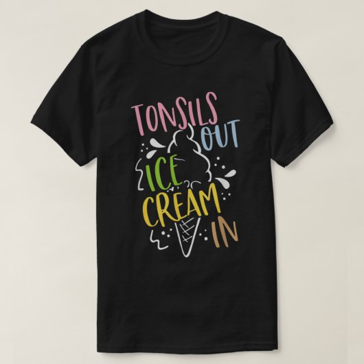 Tonsils Out Ice Cream In Post Tonsil Surgery Tonsi Tシャツ (デザイン正面)