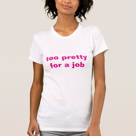 Too かわいらし a Job」 Tシャツ – 自信 (正面)