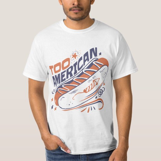 Too American - 4th of July Hotdog Humor Tee Tシャツ (正面)