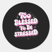 Too Blessed To Be Stressed  ラウンドシール (正面)