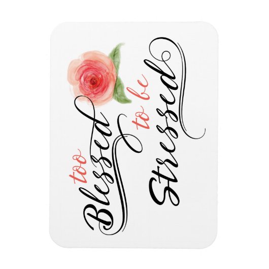 Too Blessed to be Stressed Print Magnet マグネット (縦)