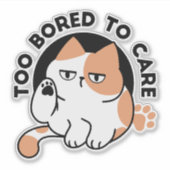 Too Bored to Care – Funny Grumpy Cat Quote シール (正面)