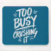 Too Busy Crushing It Successful Motivation Winner  マウスパッド (正面)