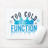 Too Cold to Function Funny Winter Quote マウスパッド (マウス)