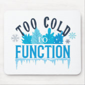 Too Cold to Function Funny Winter Quote マウスパッド (正面)